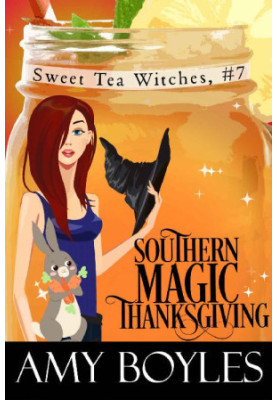 [Sweet Tea Witch Mysteries 07] • Southern Magic Thanksgiving