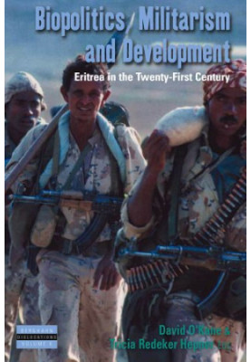 Biopolitics, Militarism, and Development: Eritrea in the Twenty-first Century