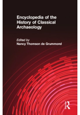 An encyclopedia of the history of classical archaeology [1] A - K