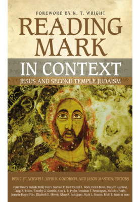 Reading Mark in Context: Jesus and Second Temple Judaism