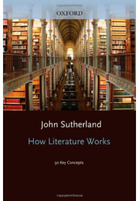 How Literature Works: 50 Key Concepts