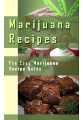 Marijuana Cook Book: The Easy Guide To Marijuana Recipes