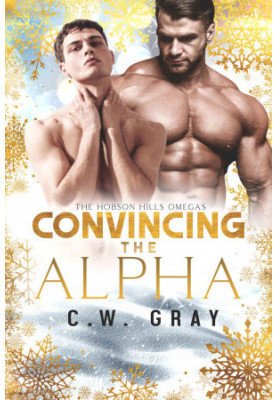 Convincing the Alpha: Hobson Hills Omegas: Book Eight