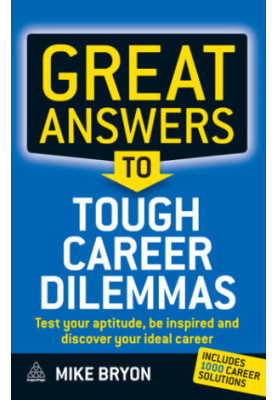Great answers to tough career dilemmas: test your aptitude, be inspired and discover your ideal career