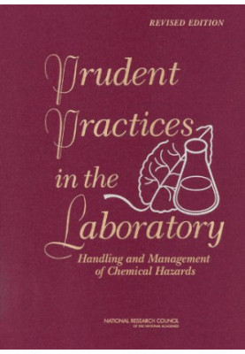 Prudent Practices in the Laboratory: Handling and Management of Chemical Hazards, Updated Version (National Research Council)