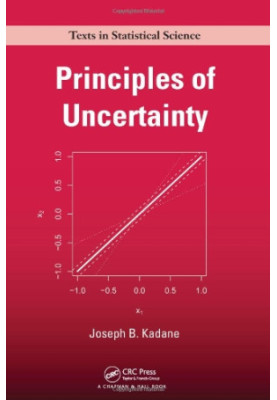 Principles of Uncertainty (Chapman & Hall CRC Texts in Statistical Science)