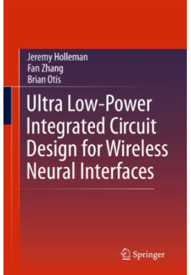 Ultra low-power integrated circuit design for wireless neural interfaces