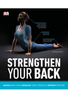 Strengthen Your Back: Banish Back Pain, Increase Core Strength, and Improve Posture
