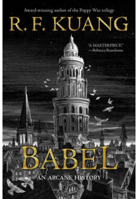 BABEL: or the necessity of violence: an arcane history of the Oxford Translators' revolution