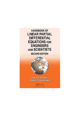 Handbook of Linear Partial Differential Equations for Engineers and Scientists: Second Edition
