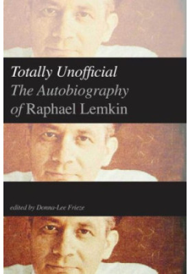 Totally Unofficial: The Autobiography of Raphael Lemkin