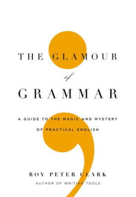 The Glamour of Grammar · A Guide to the Magic and Mystery of Practical English