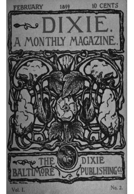 Dixie: A monthly magazine, Vol. I, No. 2, February 1899
