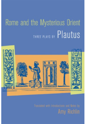 Rome and the mysterious Orient: three plays by Plautus