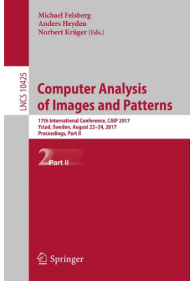 Computer Analysis of Images and Patterns : 17th International Conference, CAIP 2017, Ystad, Sweden, August 22-24, 2017, Proce