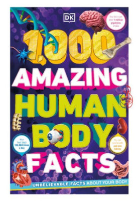 1,000 Amazing Human Body Facts