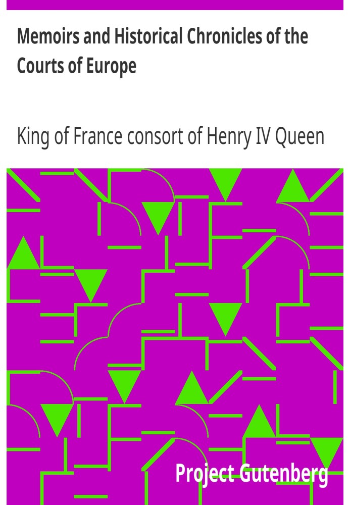 Мемуари та історичні хроніки дворів Європи Мемуари Маргарити де Валуа, королеви Франції, дружини Генріха IV; мадам де Помпадур п