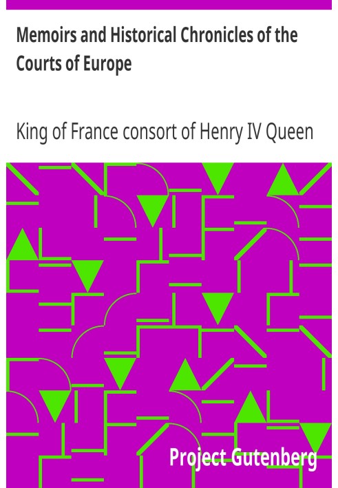 Мемуари та історичні хроніки дворів Європи Мемуари Маргарити де Валуа, королеви Франції, дружини Генріха IV; мадам де Помпадур п