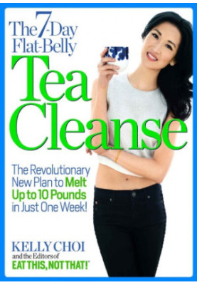 7-Day Flat-Belly Tea Cleanse: The Revolutionary New Plan to Melt Up to 10 Pounds of Fat in Just One Week!