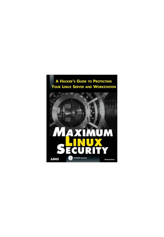 Maximum Linux Security - A Hacker's Guide to Protecting Your Linux Server and Workstation