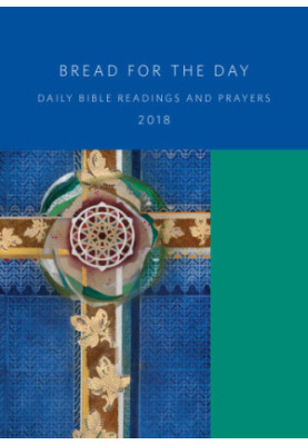 Bread for the Day 2018: Daily Bible Readings and Prayers