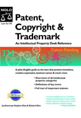 Patent, Copyright & Trademark: An Intellectual Property Desk Reference