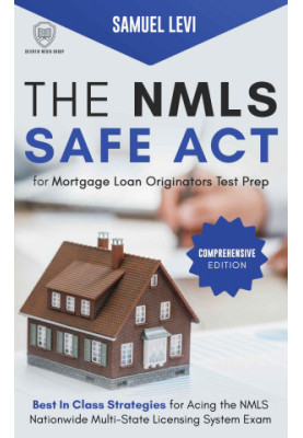 The NMLS SAFE Act for Mortgage Loan Originators Test Prep - Comprehensive Edition