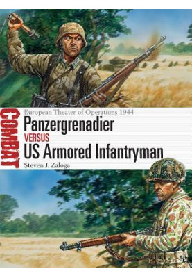 Panzergrenadier vs US Armored Infantryman: European Theater of Operations 1944