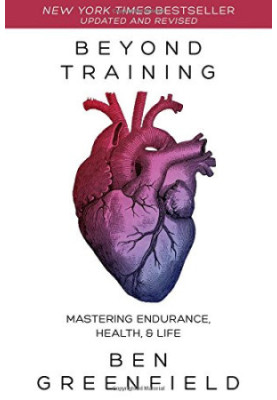 Beyond Training : Mastering Endurance, Health and Life