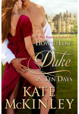 How to Lose a Duke in Ten Days (What Happens In Scotland 1)