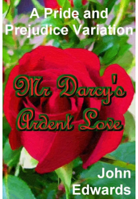 MR. DARCY'S ARDENT LOVE