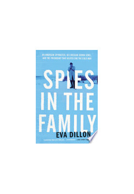 Spies in the Family: An American Spymaster, His Russian Crown Jewel, and the Friendship That Helped End the Cold War