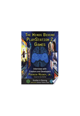 The Minds Behind PlayStation 2 Games: Interviews with Creators and Developers