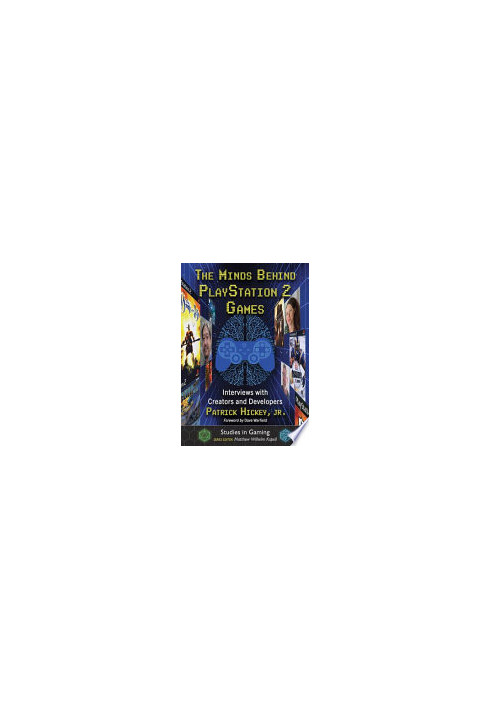 The Minds Behind PlayStation 2 Games: Interviews with Creators and Developers