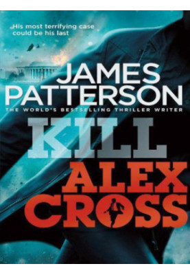 Kill Alex Cross (Alex Cross, 18)
