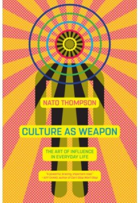 Culture as weapon: the art of influence in everyday life