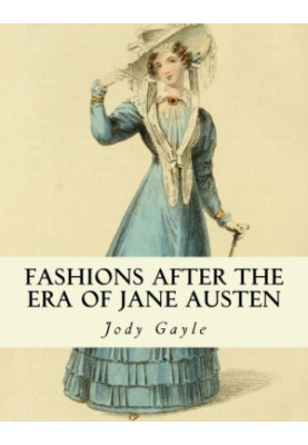 Fashions After the Era of Jane Austen: Ackermann's Repository of Arts
