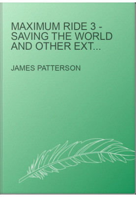 Maximum Ride 3 - Saving the World and Other Extreme Sports
