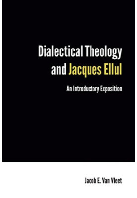 Dialectical Theology and Jacques Ellul : an Introductory Exposition
