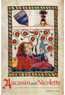 Aucassin and Nicolette: A Facing-Page Edition and Translation