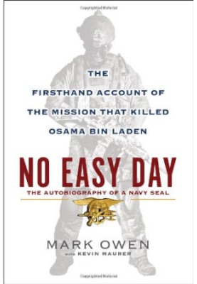 No easy day : the autobiography of a Navy SEAL : the firsthand account of the mission that killed Osama bin Laden