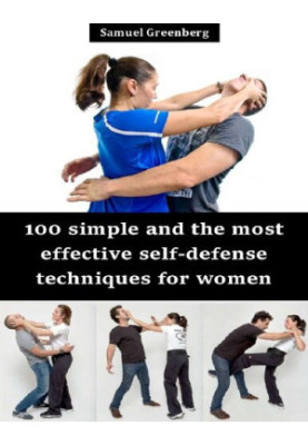 100 Simple And The Most Effective Self-Defense Techniques For Women
