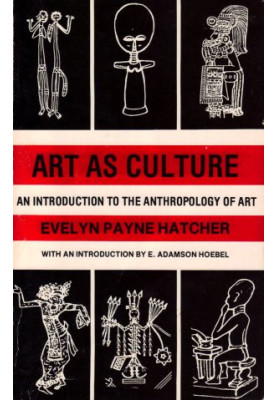 Art as Culture: An Introduction to the Anthropology of Art