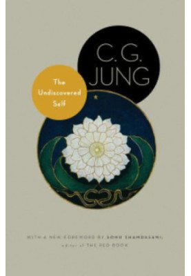 The Undiscovered Self : With Symbols and the Interpretation of Dreams (New in Paper).