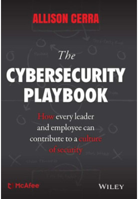 The Cybersecurity Playbook: Practical Steps for Every Leader and Employee--To Make Your Organization More Secure