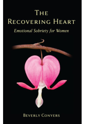 The recovering heart: emotional sobriety for women