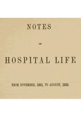 Notes of hospital life from November, 1861, to August, 1863