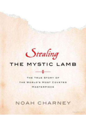 Stealing the Mystic Lamb: the true story of the world's most coveted masterpiece