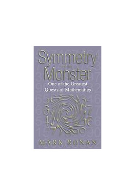 Symmetry and the Monster: The Story of One of the Greatest Quests of Mathematics