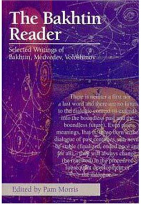 The Bakhtin Reader - Selected Writings of Bakhtin, Medvedev, Voloshinov